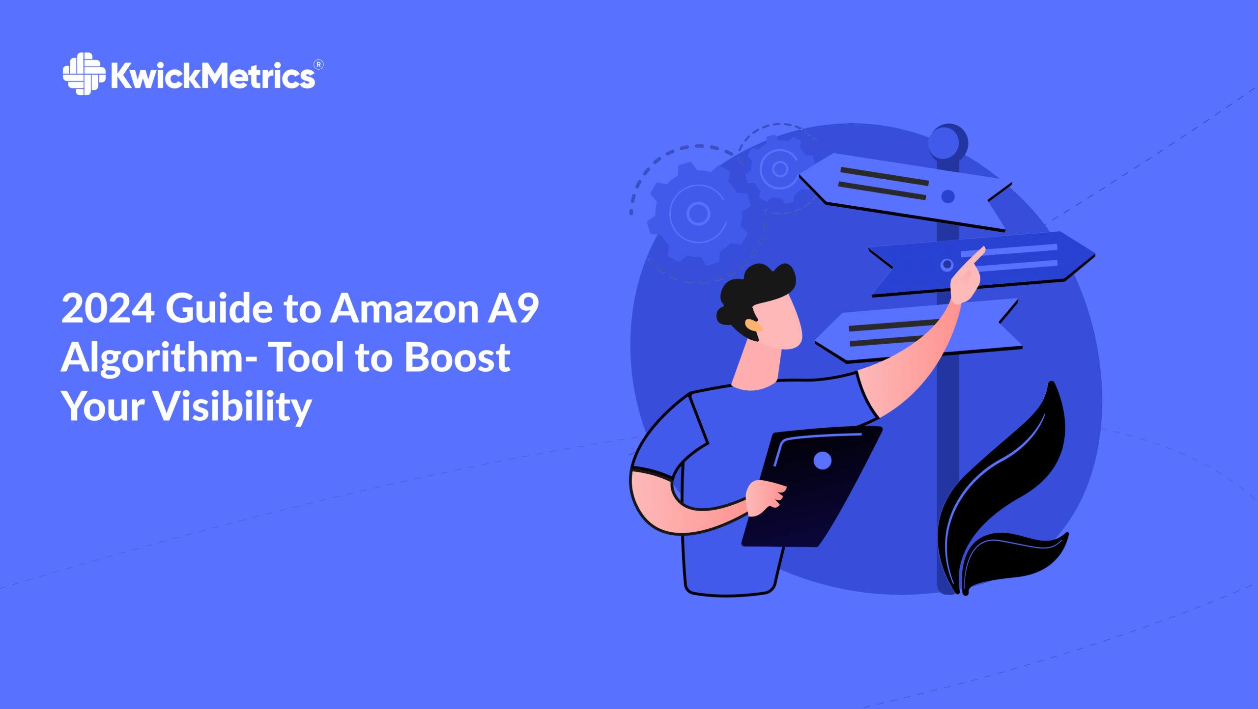 2024 Guide to Amazon A9 Algorithm- Tool to Boost Your Visibility