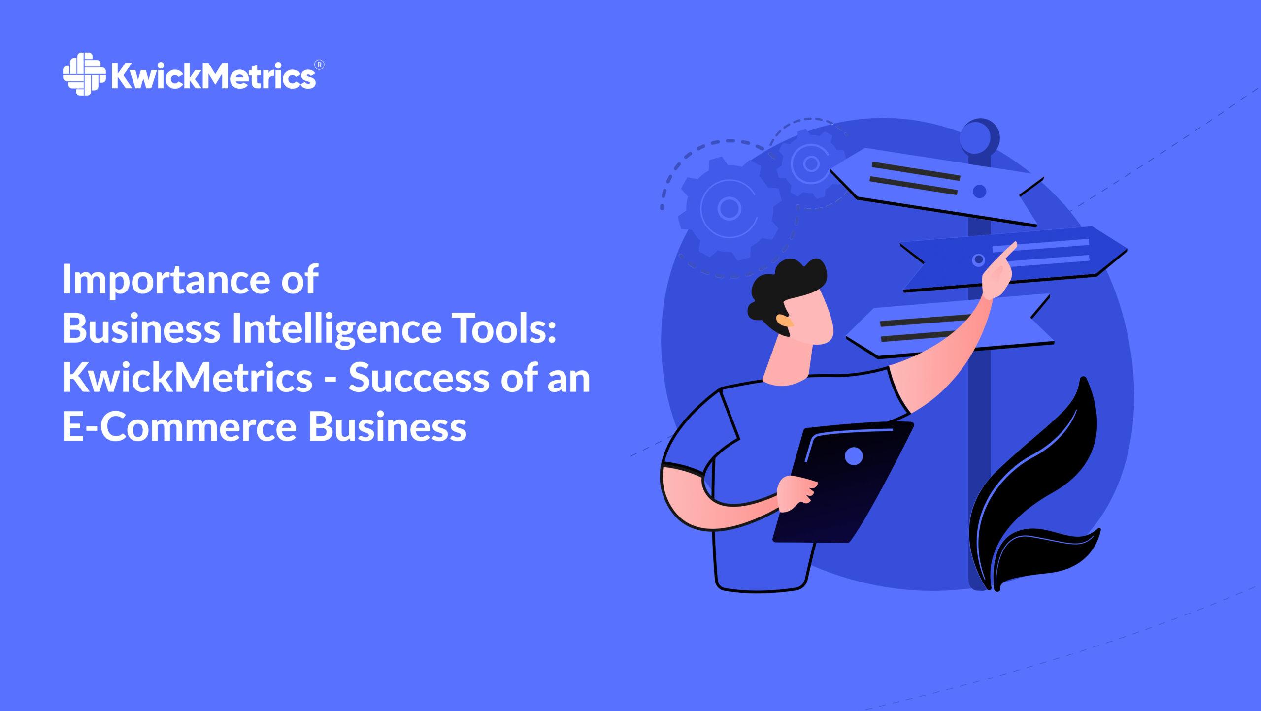 business-intelligence-tools-like-kwickmetrics-in-the-success-of-e-commerce-business