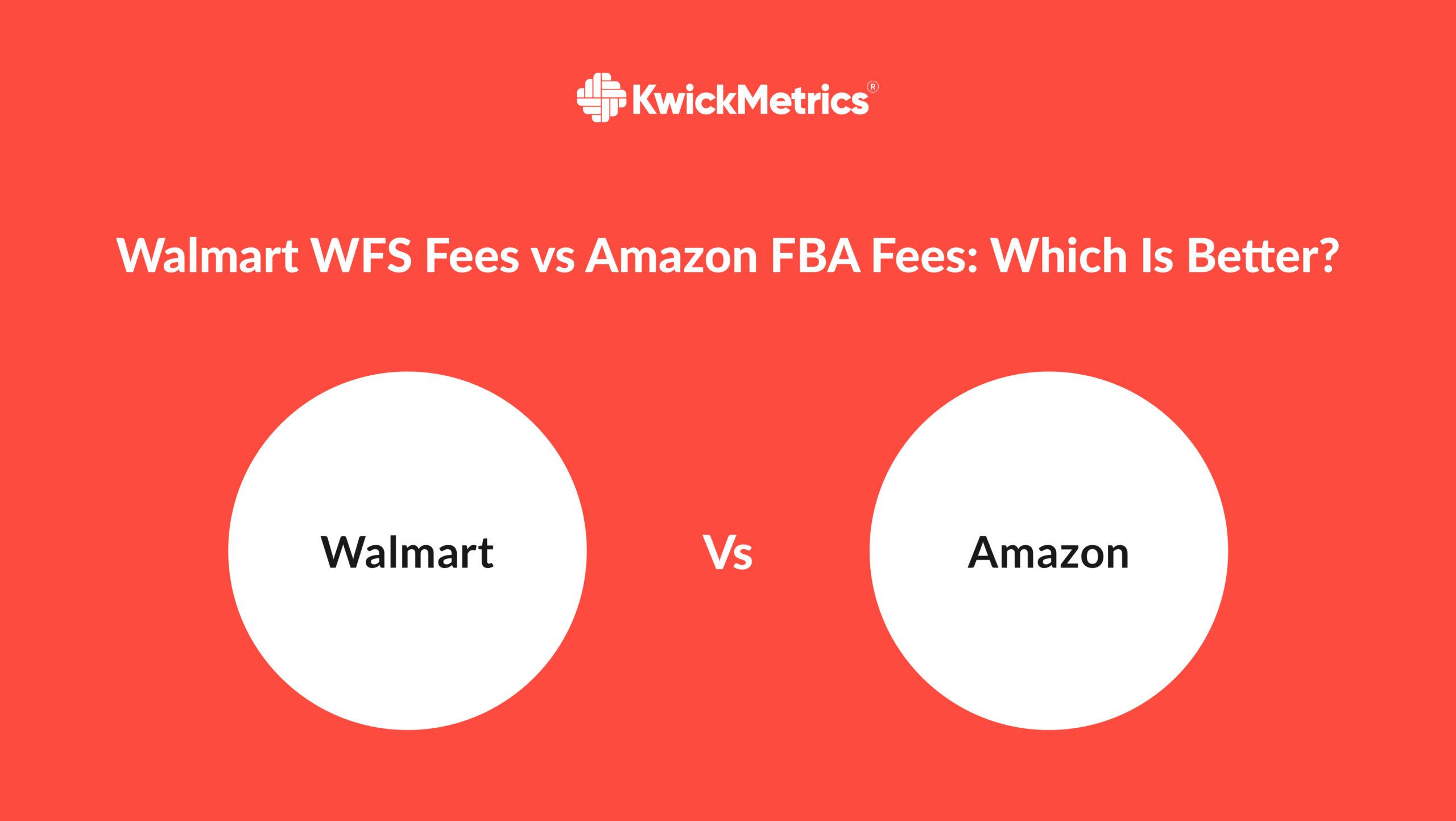 Walmart WFS Fees vs Amazon FBA Fees: Which Is Better? 