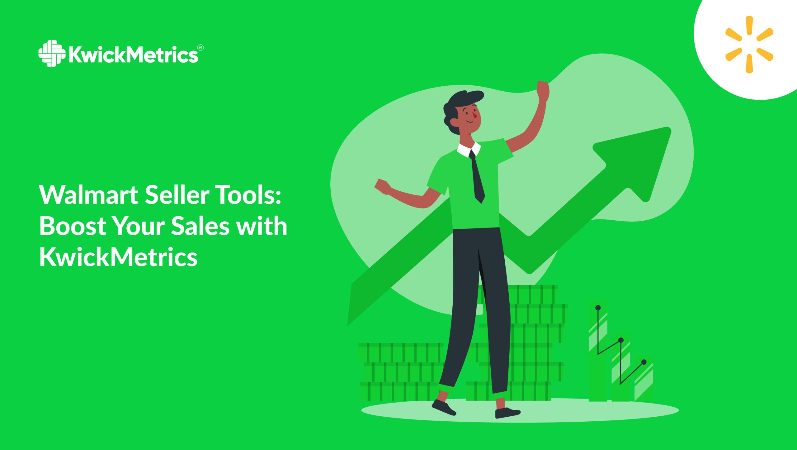 Walmart Seller Tools: Boost Your Sales with KwickMetrics